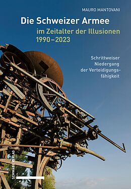 E-Book (pdf) Die Schweizer Armee im Zeitalter der Illusionen, 19902023 von Mauro Mantovani