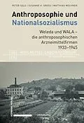 E-Book (pdf) Anthroposophie und Nationalsozialismus. Weleda und WALA  die anthroposophischen Arzneimittelfirmen 19331945 von Peter Selg, Susanne H. Gross, Matthias Mochner