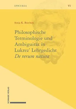 E-Book (pdf) Philosophische Terminologie und Ambiguität in Lukrez Lehrgedicht De rerum natura von Sonja K. Borchers