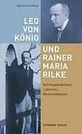 E-Book (epub) Leo von König und Rainer Maria Rilke: Korrespondenzen, Lektüren, Reminiszenzen von Bernhard Maaz