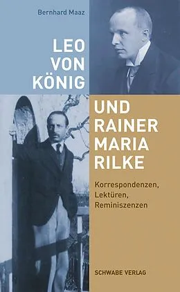 E-Book (epub) Leo von König und Rainer Maria Rilke: Korrespondenzen, Lektüren, Reminiszenzen von Bernhard Maaz
