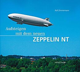 Fester Einband Aufsteigen mit dem neuen Zeppelin NT von Rolf Zimmermann