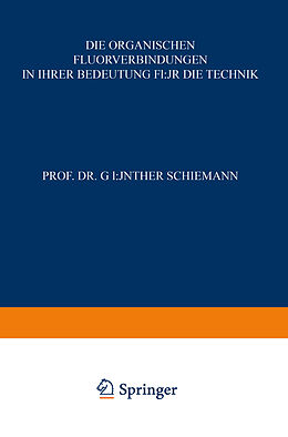 Kartonierter Einband Die Organischen Fluorverbindungen in ihrer Bedeutung für die Technik von Günther Schiemann