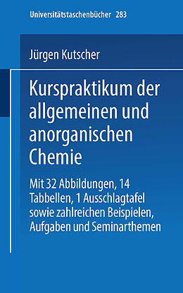 Kartonierter Einband Kurspraktikum der allgemeinen und anorganischen Chemie von Armin Schneider, Jürgen Kutscher