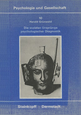 Kartonierter Einband Die Sozialen Ursprünge Psychologischer Diagnostik von Harald Grünwald