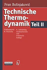 Fester Einband Technische Thermodynamik Teil II von F. Bosnjakovic, Karl F. Knoche