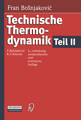 Fester Einband Technische Thermodynamik Teil II von F. Bosnjakovic, Karl F. Knoche