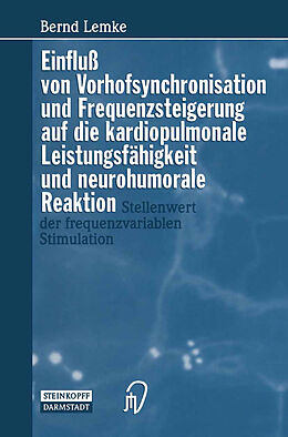 Kartonierter Einband Einfluß von Vorhofsynchronisation und Frequenzsteigerung auf die kardiopulmonale Leistungsfähigkeit und neurohumorale Reaktion von B. Lemke