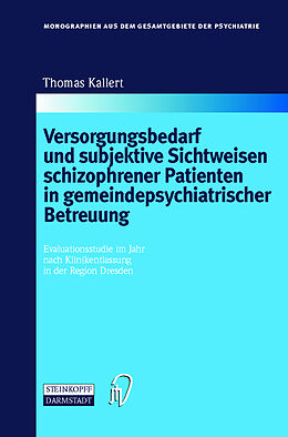 Fester Einband Versorgungsbedarf und subjektive Sichtweisen schizophrener Patienten in gemeindepsychiatrischer Betreuung von Thomas W. Kallert