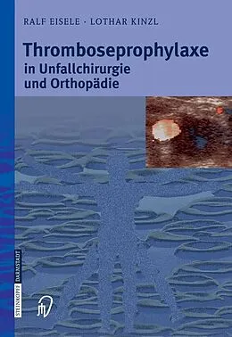 E-Book (pdf) Thromboseprophylaxe in Unfallchirurgie und Orthopädie von Ralf Eisele, Lothar Kinzl