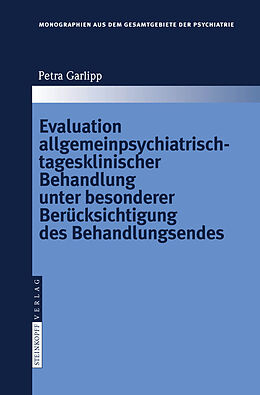 Fester Einband Evaluation allgemeinpsychiatrisch-tagesklinischer Behandlung unter besonderer Berücksichtigung des Behandlungsendes von Petra Garlipp