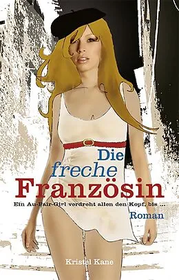 E-Book (epub) Die freche Französin von Kristel Kane