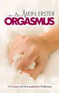 E-Book (epub) Mein erster Orgasmus von Juliane Koch, Marie Sonnenfeld, Angie Bee