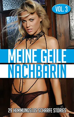 E-Book (epub) Meine geile Nachbarin - Vol. 3 von Andreas Müller, Andreas Hase, Hans-Joachim Neuwerk