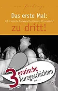 E-Book (epub) 3 erotische Kurzgeschichten aus: 'Das erste Mal: zu dritt!' von Lorelei Stone, Ulla Jacobsen, Jenny Prinz