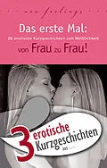 E-Book (epub) 3 erotische Kurzgeschichten aus: 'Das erste Mal: von Frau zu Frau!' von Theo Trödel, Miriam Eister, Lisa Cohen