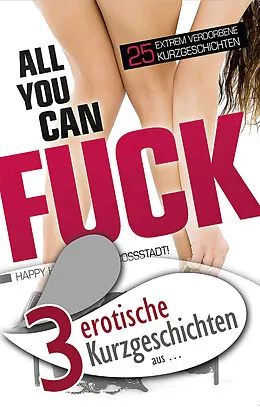 E-Book (epub) 3 erotische Kurzgeschichten aus "All you can fuck" von Marie Sonnenfeld, Lisa Cohen, Ina Stein