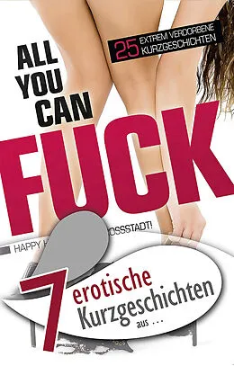 E-Book (epub) 7 erotische Kurzgeschichten aus "All you can fuck" von Seymour C. Tempest, Jenny Prinz, Marie Sonnenfeld