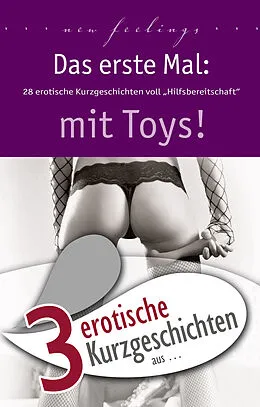 E-Book (epub) 3 erotische Kurzgeschichten aus: 'Das erste Mal: mit Toys!' von Mia Heaven, Dave Vandenberg, A.D. Smith