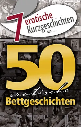 E-Book (epub) 7 erotische Kurzgeschichten aus: '50 erotische Bettgeschichten' von M.C.B., Hannah Parker, Jenny Prinz