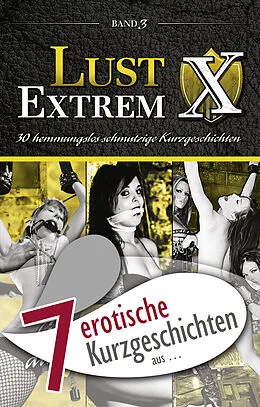 E-Book (epub) 7 erotische Kurzgeschichten aus: 'Lust Extrem 3: Gnadenlos ausgeliefert' von Marie Sonnenfeld, Annett Bedford, Vicky van der Graaf