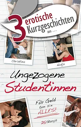 E-Book (epub) 3 erotische Kurzgeschichten aus "Ungezogene Studentinnen von Caine Cohen, Smith Lee, Jacobsen Prinz, Sonnenfeld Bee, L. Kiez,