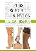E-Book (epub) Fuß-, Schuh- & Nylon-Fetischismus von Ina Stein