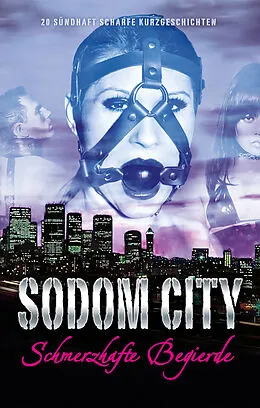 E-Book (epub) Sodom City - Schmerzhafte Begierde von Anthony Caine, Gary Grant, Georgé Tremél