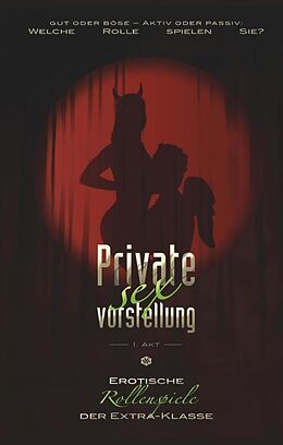 Kartonierter Einband Private Sexvorstellung - 1. Akt von Ulla Jacobsen, Dave Vandenberg, Simon Wood