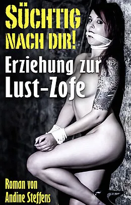 E-Book (epub) SÜCHTIG NACH DIR! von Andine Steffens