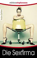 E-Book (epub) Die Sexfirma von Andine Steffens