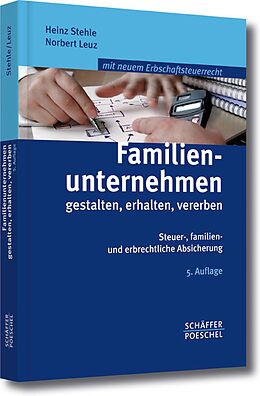 E-Book (pdf) Familienunternehmen gestalten, erhalten, vererben von Heinz Stehle, Norbert Leuz