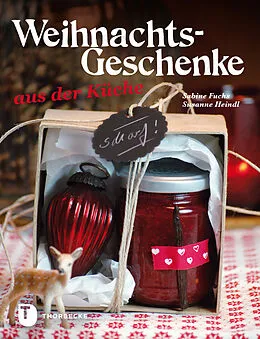 E-Book (epub) Weihnachtsgeschenke aus der Küche von Sabine Fuchs, Susanne Heindl