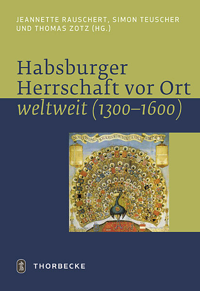 Habsburger Herrschaft vor Ort - weltweit