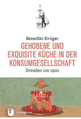 Fester Einband Gehobene und exquisite Küche in der Konsumgesellschaft von Benedikt Krüger