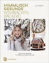 Fester Einband Himmlisch gesunde Weihnachtsbäckerei von Lynn Hoefer
