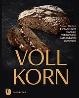 Fester Einband Vollkorn  Einfach Brot backen mit Körnern, Saaten & Vollkornmehl von Maria Blohm