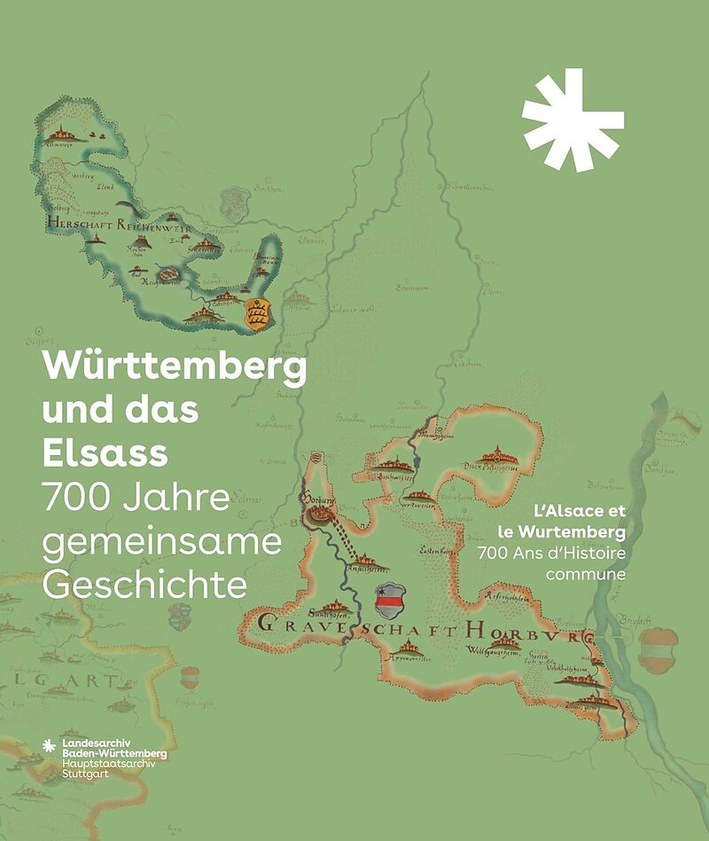 Württemberg und das Elsass: 700 Jahre gemeinsame Geschichte. LAlsace et le Wurtemberg: 700 Ans dHistoire commune