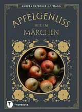 Fester Einband Apfelgenuss wie im Märchen von Andrea Natschke-Hofmann