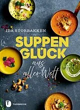 Fester Einband Suppenglück aus aller Welt von Ida Storbakken