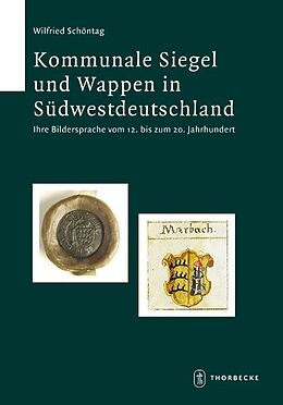 Fester Einband Kommunale Siegel und Wappen in Südwestdeutschland von Wilfried Schöntag