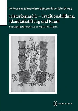 Fester Einband Historiographie - Traditionsbildung, Identitätsstiftung und Raum von Sabine Holtz, Jürgen Michael Schmidt