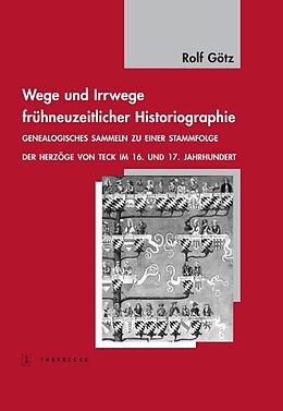 Fester Einband Wege und Irrwege frühneuzeitlicher Historiographie von Rolf Götz