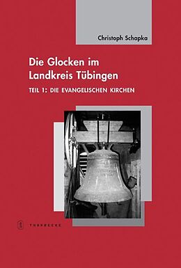 Fester Einband Die Glocken im Landkreis Tübingen von Christoph Schapka