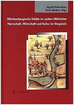 Fester Einband Württembergische Städte im späten Mittelalter von Sigrid Hirbodian, Peter Rückert