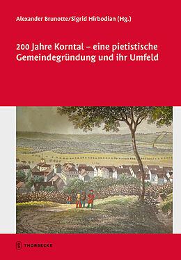 Fester Einband 200 Jahre Korntal - eine pietistische Gemeindegründung und ihr Umfeld von Sigrid Hirbodian