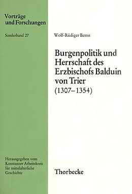 Kartonierter Einband Burgenpolitik und Herrschaft des Erzbischofs Balduin von Trier (1307-1354) von Wolf R Berns