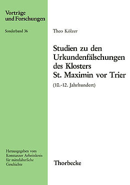 Kartonierter Einband Studien zu den Urkundenfälschungen des Klosters St. Maximin vor Trier (10.-12. Jahrhundert) von Theo Kölzer