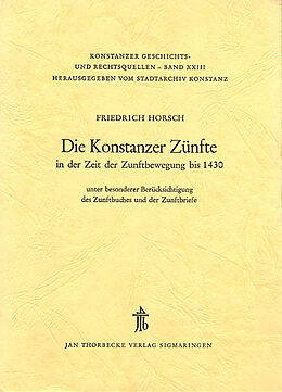 Kartonierter Einband Die Konstanzer Zünfte in der Zeit der Zunftbewegung bis 1430 von Friedrich Horsch