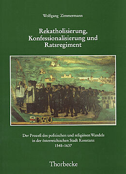 Fester Einband Rekatholisierung, Konfessionalisierung und Ratsregiment von Wolfgang Zimmermann